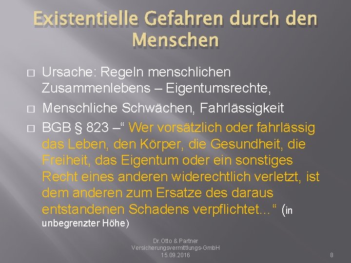 Existentielle Gefahren durch den Menschen � � � Ursache: Regeln menschlichen Zusammenlebens – Eigentumsrechte,