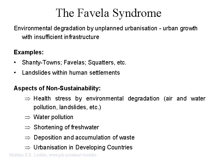 The Favela Syndrome Environmental degradation by unplanned urbanisation - urban growth with insufficient infrastructure