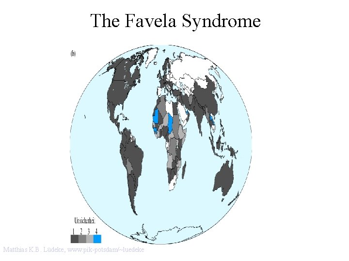 The Favela Syndrome Matthias K. B. Lüdeke, www. pik-potsdam/~luedeke 