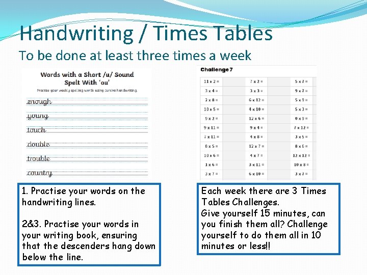 Handwriting / Times Tables To be done at least three times a week 1.