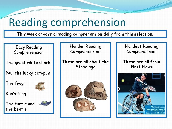 Reading comprehension This week choose a reading comprehension daily from this selection. Easy Reading