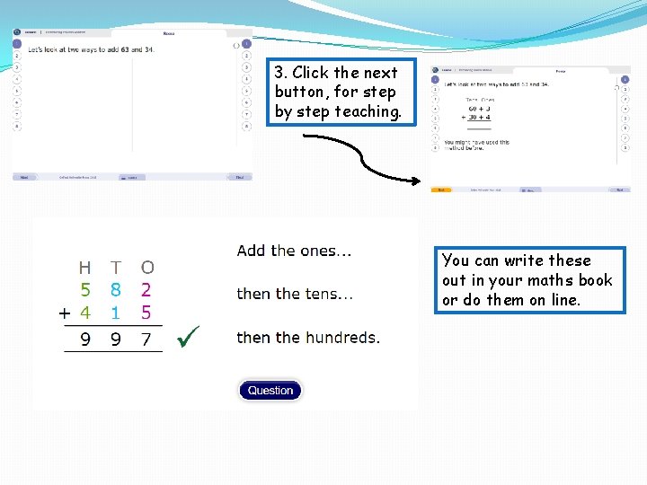 3. Click the next button, for step by step teaching. You can write these