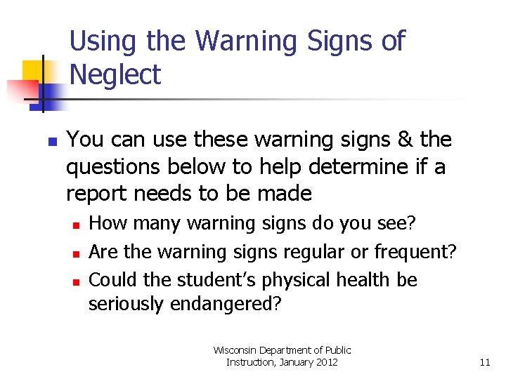 Using the Warning Signs of Neglect n You can use these warning signs &