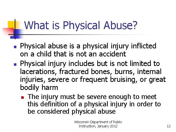 What is Physical Abuse? n n Physical abuse is a physical injury inflicted on