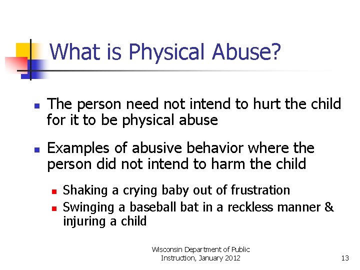 What is Physical Abuse? n n The person need not intend to hurt the