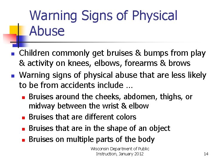 Warning Signs of Physical Abuse n n Children commonly get bruises & bumps from