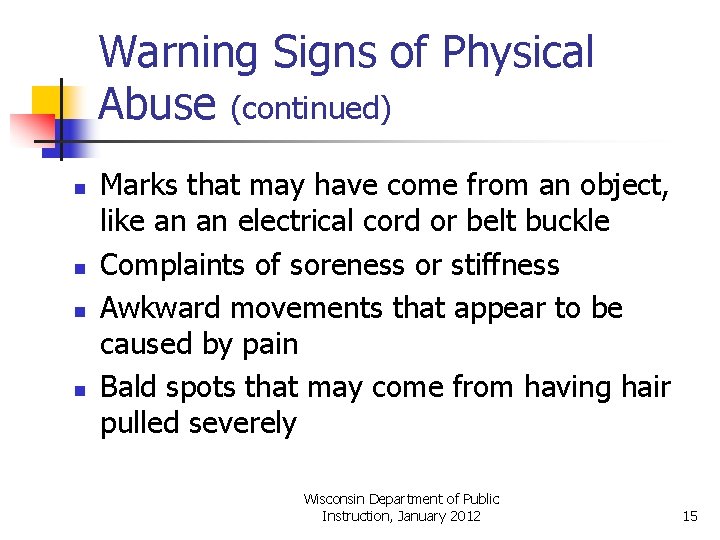 Warning Signs of Physical Abuse (continued) n n Marks that may have come from