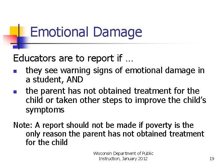 Emotional Damage Educators are to report if … n n they see warning signs