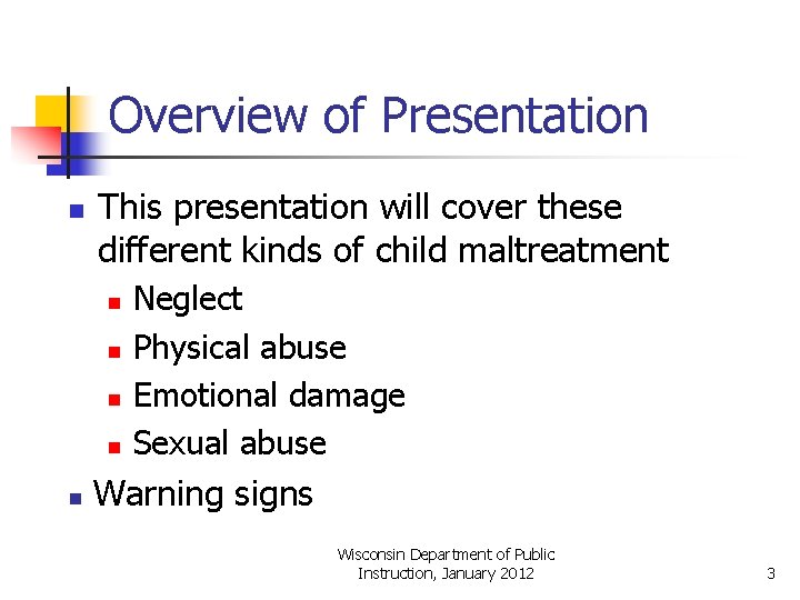 Overview of Presentation n This presentation will cover these different kinds of child maltreatment