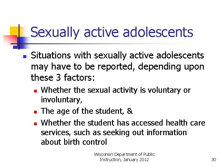 Sexually active adolescents n Situations with sexually active adolescents may have to be reported,
