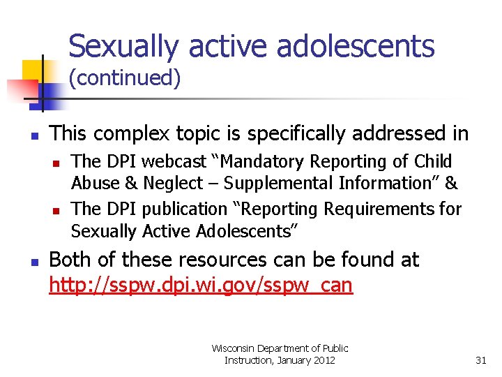 Sexually active adolescents (continued) n This complex topic is specifically addressed in n The