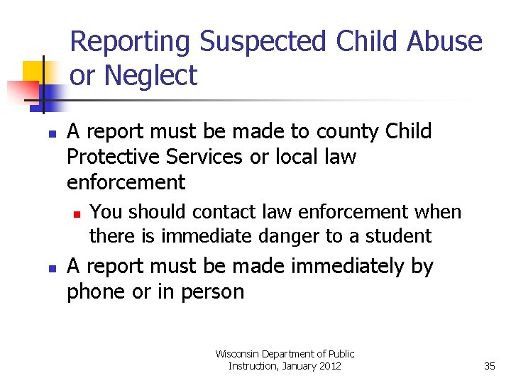 Reporting Suspected Child Abuse or Neglect n A report must be made to county