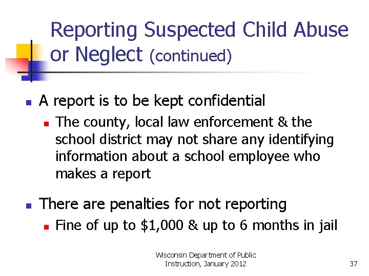 Reporting Suspected Child Abuse or Neglect (continued) n A report is to be kept
