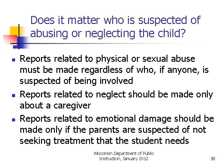 Does it matter who is suspected of abusing or neglecting the child? n n