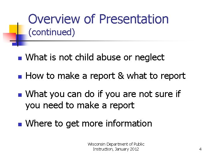 Overview of Presentation (continued) n What is not child abuse or neglect n How