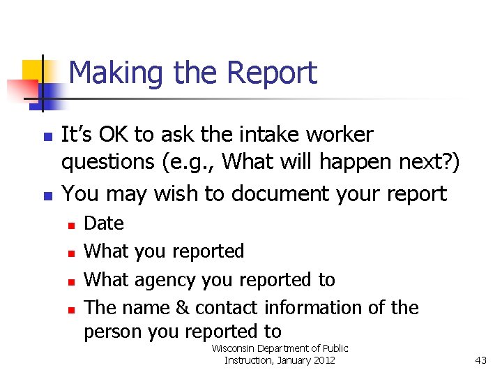 Making the Report n n It’s OK to ask the intake worker questions (e.
