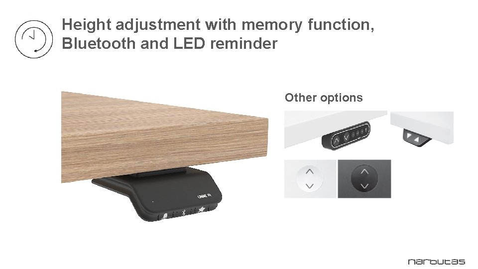 Height adjustment with memory function, Bluetooth and LED reminder Other options Height adjustment with memory function, Bluetooth and LED reminder Other options