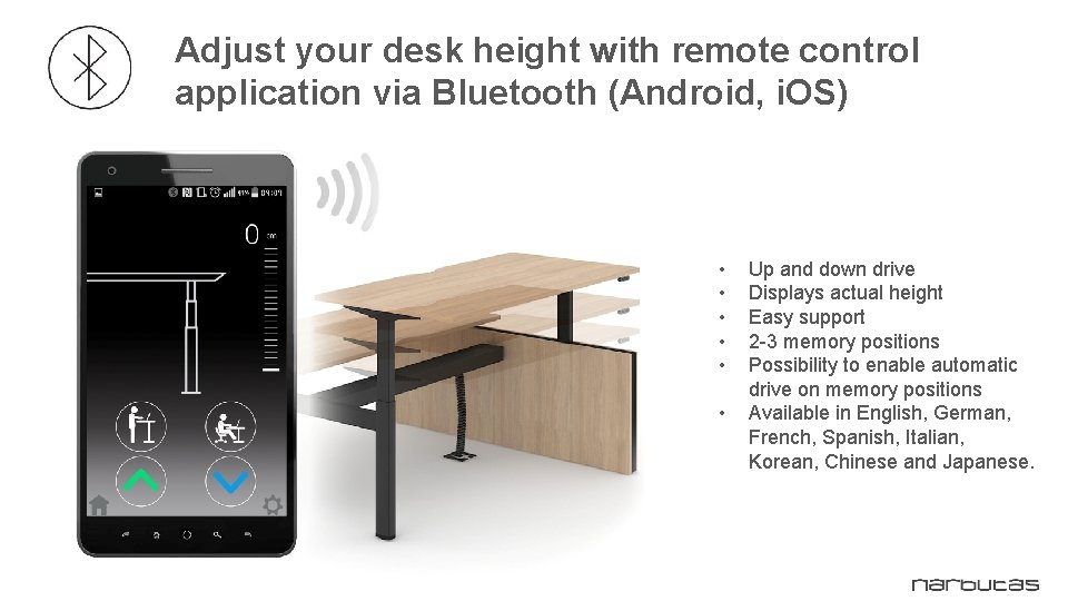 Adjust your desk height with remote control application via Bluetooth (Android, i. OS) •