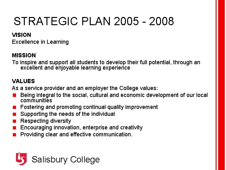 STRATEGIC PLAN 2005 - 2008 VISION Excellence in Learning MISSION To inspire and support