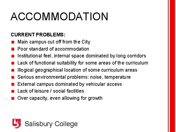 ACCOMMODATION CURRENT PROBLEMS: Main campus cut off from the City Poor standard of accommodation