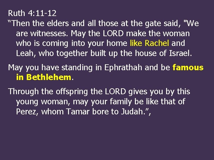 Ruth 4: 11 -12 “Then the elders and all those at the gate said,