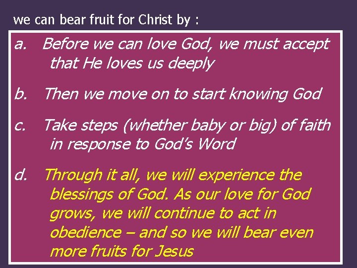 we can bear fruit for Christ by : a. Before. God weeven can iflove