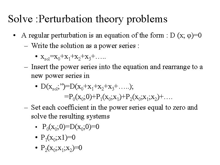 Solve : Perturbation theory problems • A regular perturbation is an equation of the