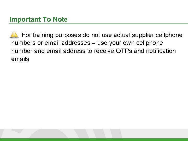 Important To Note For training purposes do not use actual supplier cellphone numbers or
