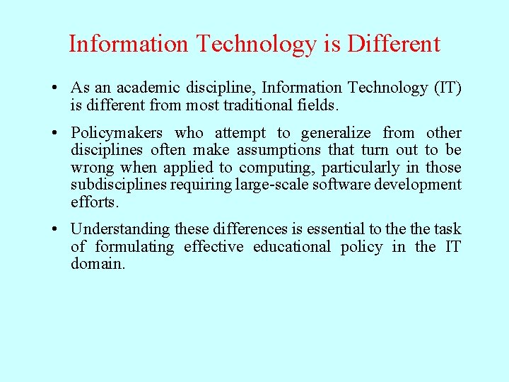 Information Technology is Different • As an academic discipline, Information Technology (IT) is different