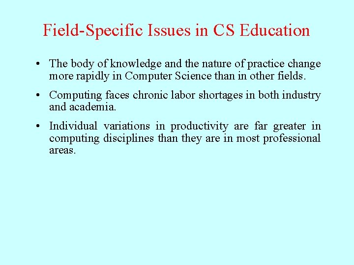 Field-Specific Issues in CS Education • The body of knowledge and the nature of