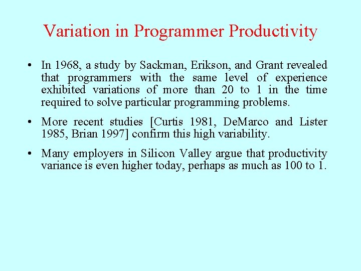 Variation in Programmer Productivity • In 1968, a study by Sackman, Erikson, and Grant