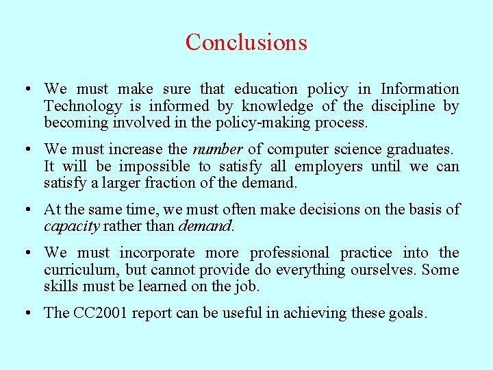 Conclusions • We must make sure that education policy in Information Technology is informed