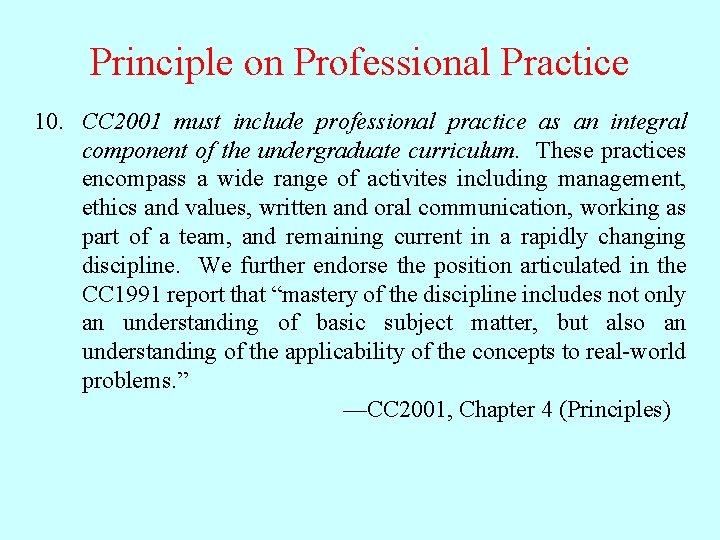 Principle on Professional Practice 10. CC 2001 must include professional practice as an integral