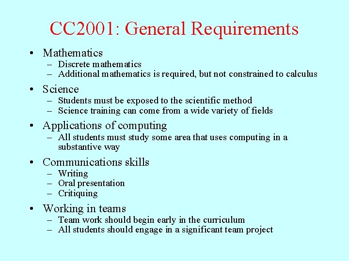 CC 2001: General Requirements • Mathematics – Discrete mathematics – Additional mathematics is required,