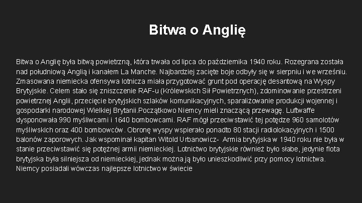 Bitwa o Anglię była bitwą powietrzną, która trwała od lipca do października 1940 roku.