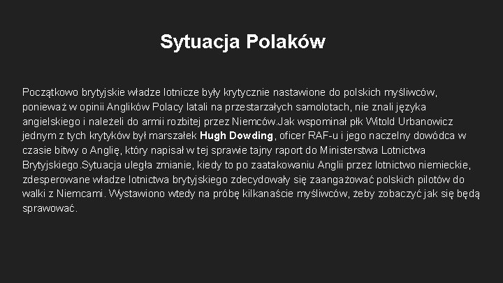 Sytuacja Polaków Początkowo brytyjskie władze lotnicze były krytycznie nastawione do polskich myśliwców, ponieważ w