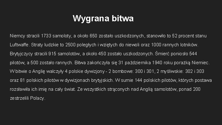 Wygrana bitwa Niemcy stracili 1733 samoloty, a około 650 zostało uszkodzonych, stanowiło to 52