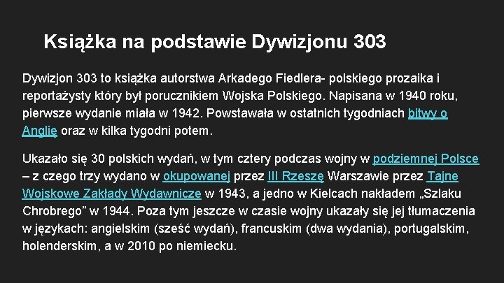 Książka na podstawie Dywizjonu 303 Dywizjon 303 to książka autorstwa Arkadego Fiedlera- polskiego prozaika