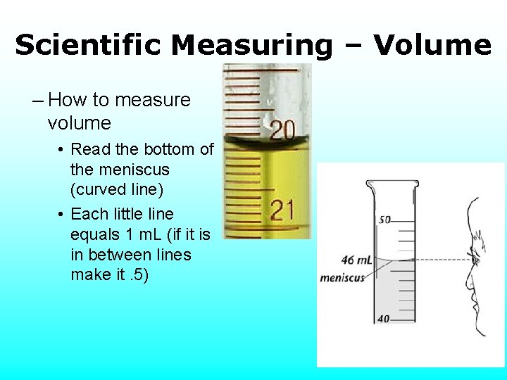 Scientific Measuring – Volume – How to measure volume • Read the bottom of