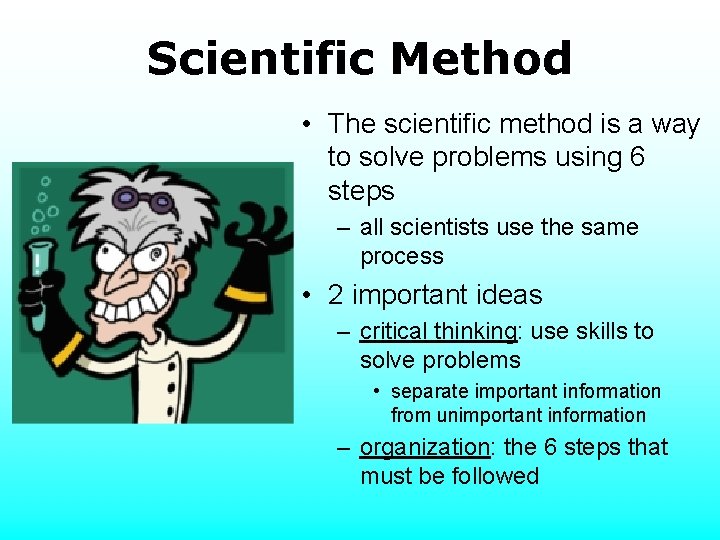 Scientific Method • The scientific method is a way to solve problems using 6
