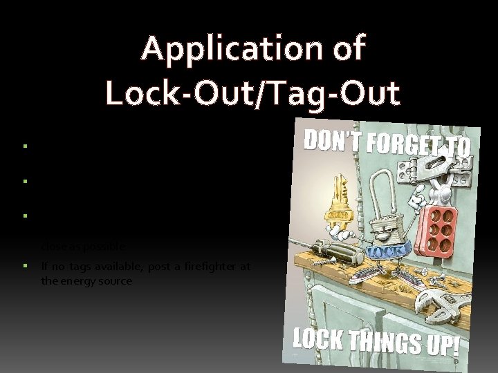 Application of Lock-Out/Tag-Out Isolating devices are to be locked, tagged or both Use only