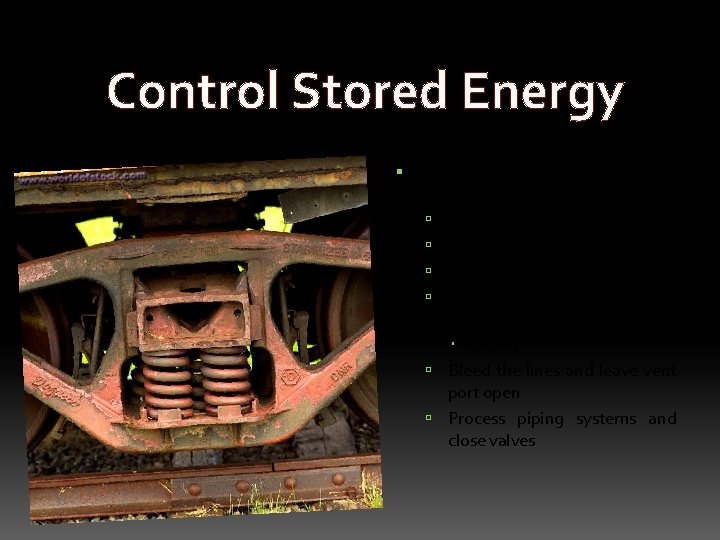 Control Stored Energy To guard against stored energy residual; do any of the following.