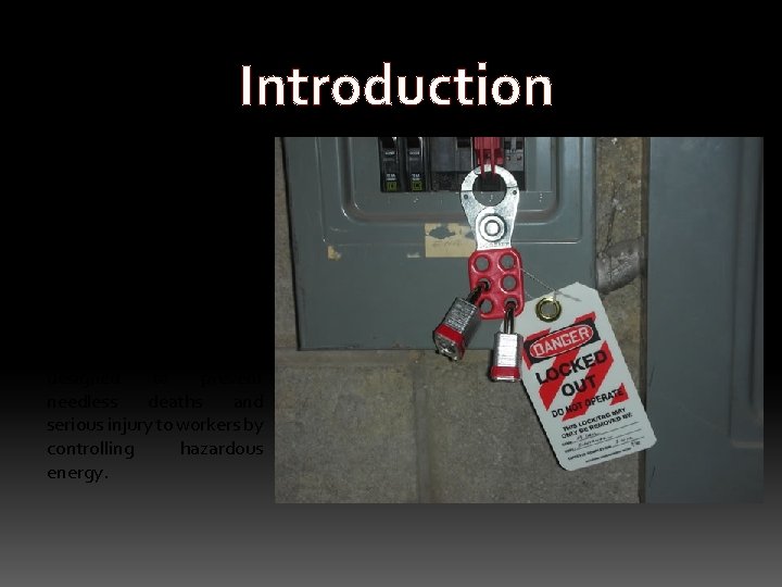 Introduction Most accidents are caused by the uncontrolled release of hazardous energy. Many of