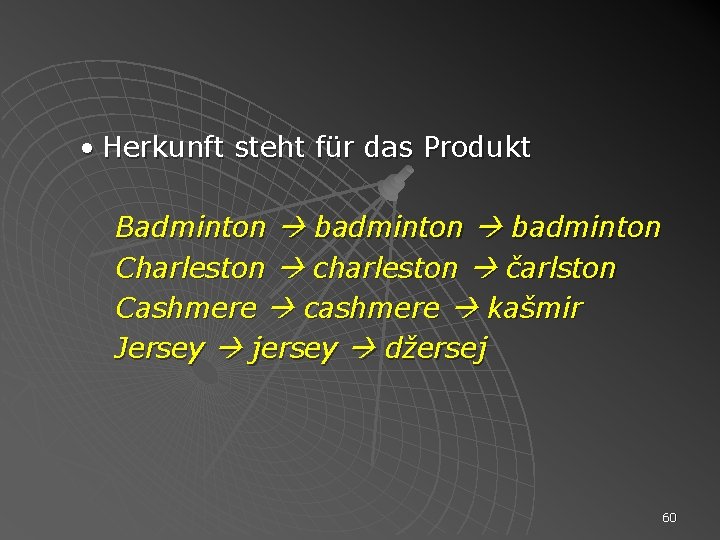  • Herkunft steht für das Produkt Badminton badminton Charleston charleston čarlston Cashmere cashmere