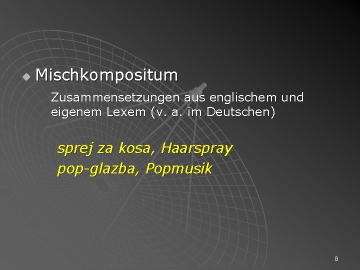 u Mischkompositum Zusammensetzungen aus englischem und eigenem Lexem (v. a. im Deutschen) sprej za