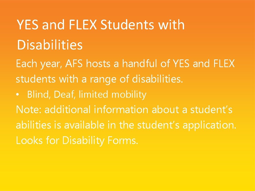 YES and FLEX Students with Disabilities Each year, AFS hosts a handful of YES