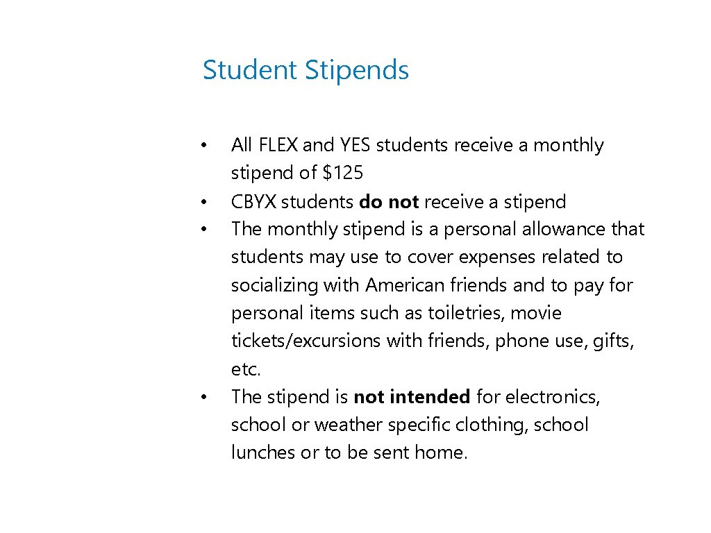 Student Stipends • • All FLEX and YES students receive a monthly stipend of