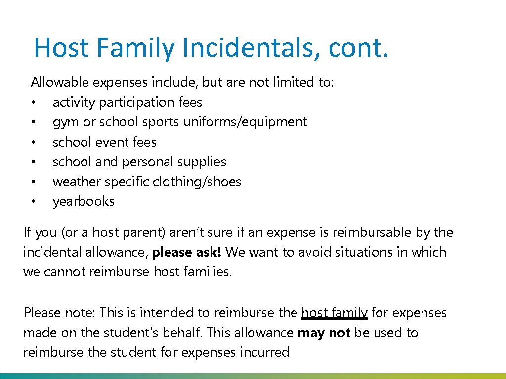 Host Family Incidentals, cont. Allowable expenses include, but are not limited to: • activity