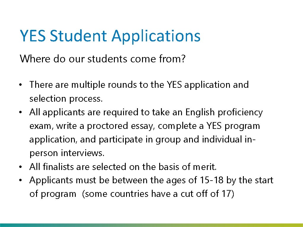YES Student Applications Where do our students come from? • There are multiple rounds