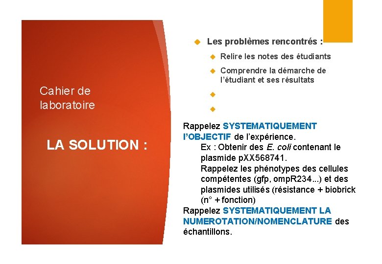  Cahier de laboratoire LA SOLUTION : Les problèmes rencontrés : Relire les notes